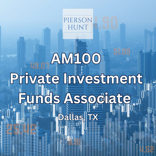 AM100 Private Investment Funds Associate (Dallas, TX)